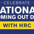 Ahead of the 30th anniversary of National Coming Out Day (NCOD) next Thursday, October 11, HRC is launching a powerful new digital campaign highlighting inspirational stories of celebrities and influencers […]