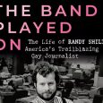 I clipped Randy Shilts’s obituary from the St. Louis Post-Dispatch and carefully placed it inside my copy of And The Band Played On: Politics, People, and the AIDS Epidemic – his most famous, most […]